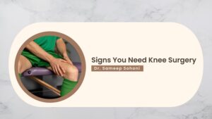 Signs You Need Knee Surgery