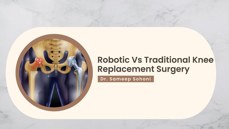 Robotic Vs Traditional Knee Replacement Surgery